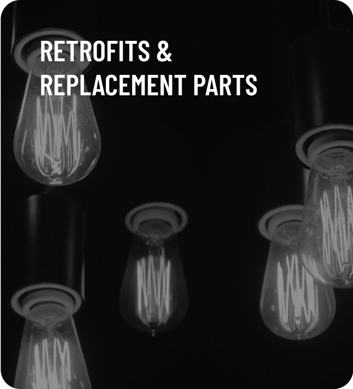 Retrofits and repalcement parts
