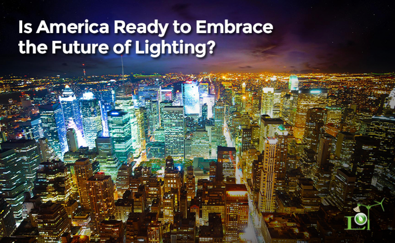 Is America Ready to Embrace the Future of Lighting?