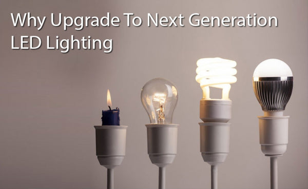 Why Upgrade To Next Generation LED Lighting